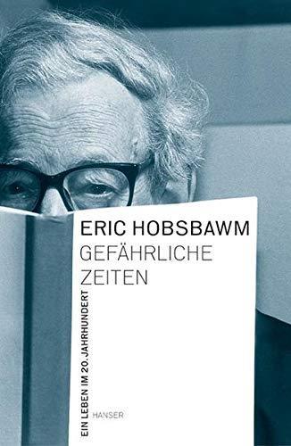 Eric Hobsbawm: Gefährliche Zeiten. Ein Leben im 20. Jahrhundert. (German language, 2003)