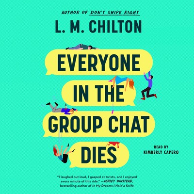 L. M. Chilton: Everyone in the Group Chat Dies (EBook, Simon & Schuster Audio)