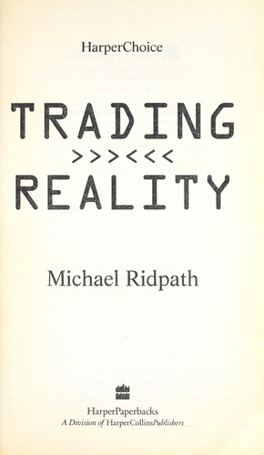 Michael Ridpath: Trading reality (1996, Harper)