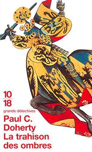 Paul C. Doherty: La trahison des ombres (French language, 2003, 10/18)