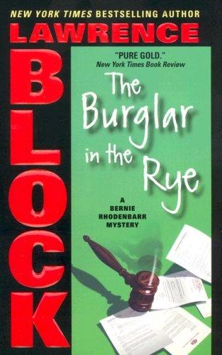 Lawrence Block: The Burglar in the Rye (Bernie Rhodenbarr Mysteries) (2007, Harper)