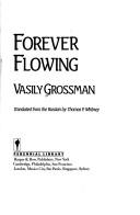 Vasiliĭ Semenovich Grossman: Forever flowing (1986, Perennial Library)