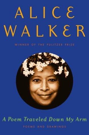 Alice Walker: A poem traveled down my arm (2003, Random House)