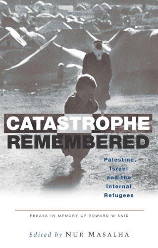 Nur Masalha: Catastrophe remembered (Hardcover, 2005, Zed Books, Distributed in the USA by Palgrave Macmillan)