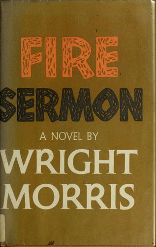 Wright Morris: Fire sermon. (1971, Harper & Row)
