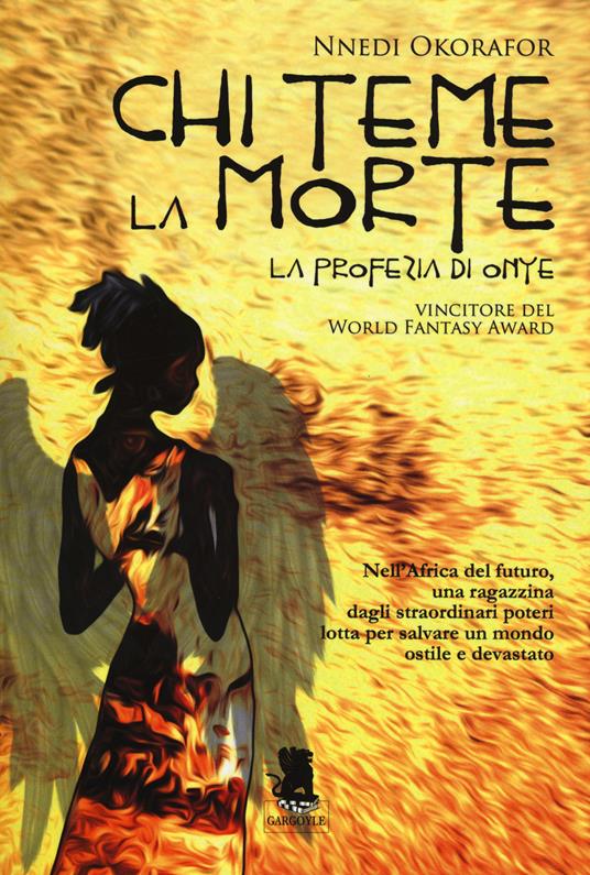 Nnedi Okorafor: Chi teme la morte (Paperback, Italiano language, Gargoyle)