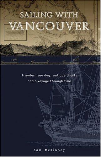 Sam McKinney: Sailing With Vancouver (Paperback, Horsdal & Schubart Publishers,)
