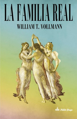 William T. Vollmann: La familia real (2016, Pálido Fuego)