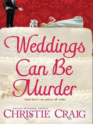 Christie Craig: Weddings Can Be Murder (EBook, 2009, Dorchester Publishing Co., Inc.)