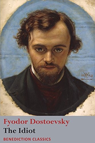 Fiodor Dostoïevski: The Idiot (Paperback, 2018, Benediction Classics)