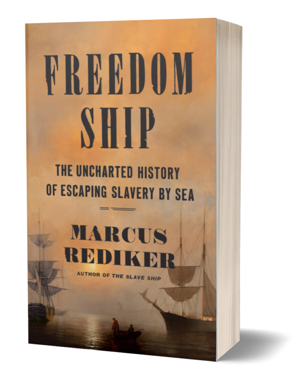 Marcus Rediker: Freedom Ship (2025, Penguin Publishing Group)