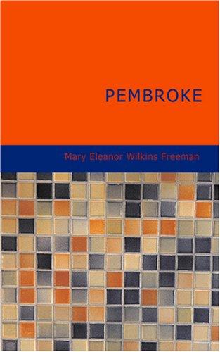 Mary Eleanor Wilkins Freeman: Pembroke (Paperback, 2007, BiblioBazaar)