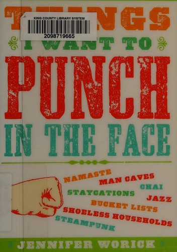 Jennifer Worick: Things I want to punch in the face (2012, Prospect Park Books)