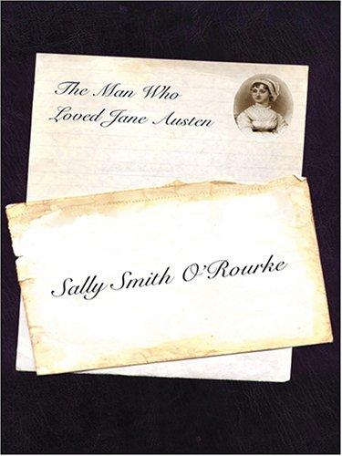 Sally Smith O'Rourke: The Man Who Loved Jane Austen (Hardcover, 2006, Thorndike Press)