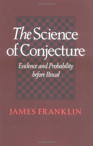 James Franklin: The Science of Conjecture (2001, The Johns Hopkins University Press)