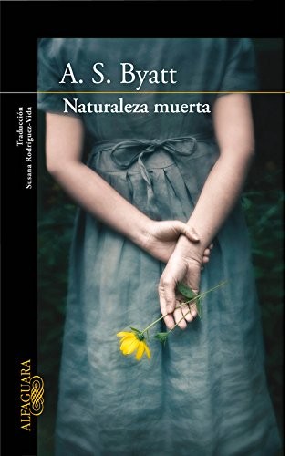 A. S. Byatt: Naturaleza muerta (Paperback, Alfaguara, ALFAGUARA)