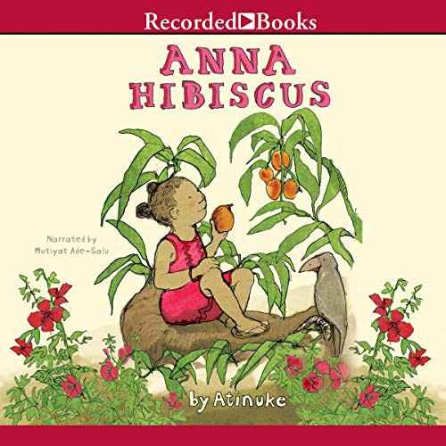 Atinuke: Anna Hibiscus (AudiobookFormat, 2012, Recorded Books, Inc. and Blackstone Publishing)