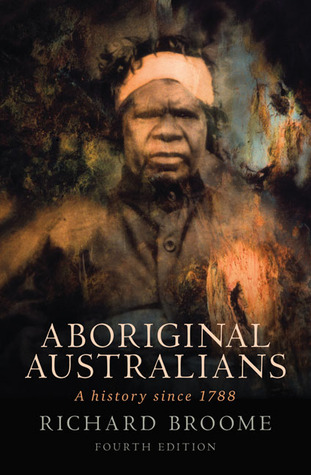 Richard Broome: Aboriginal Australians (2010, Allen & Unwin)