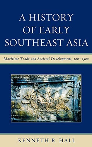 Kenneth R. Hall: A history of early Southeast Asia (2011, Rowman & Littlefield, Rowman & Littlefield Publishers)