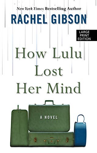 Rachel Gibson: How Lulu Lost Her Mind (Hardcover, Thorndike Press Large Print)