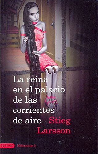 Stieg Larsson: La Reina en el Palacio de las Corrientes de Aire (Paperback, 2009, DESTINO)