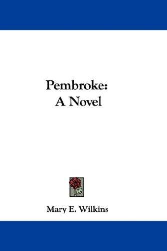 Mary E. Wilkins: Pembroke (Paperback, 2007, Kessinger Publishing, LLC)