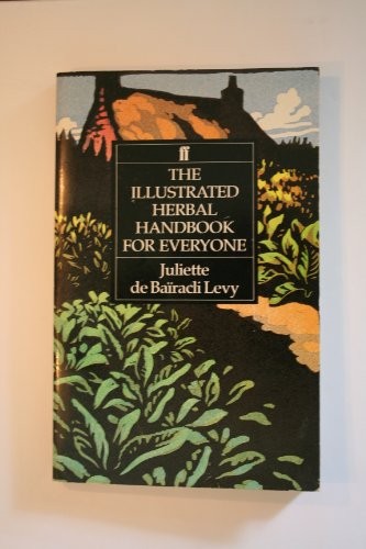 Juliette de Baïracli-Levy: The illustrated herbal handbook for everyone (1991, Faber and Faber)