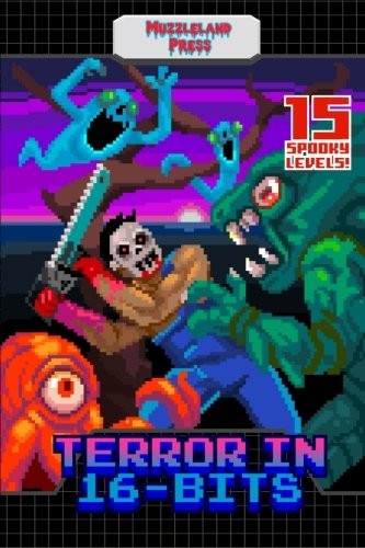 Matthew M. Bartlett, Orrin Grey, Alex Smith, Amberle L. Husbands, Jonathan Raab, Adrean Messmer, Sean M. Thompson, Julie K. Godard, Richard Wolley, J. R. Hamantaschen, William Tea, Brian O'Connell, Jack Burgos, Amber Fallon, Thomas C. Mavroudis: Terror in 16-Bits (Paperback, Muzzleland Press)