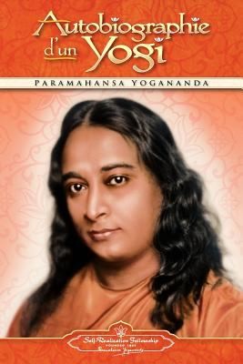 Paramahansa Yogananda: Autobiographie d'un Yogi (French language, 2012, Self-Realization Fellowship Publishers, Self-Realization Fellowship)
