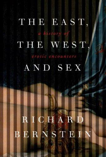 Bernstein, Richard: The East, the West, and sex (2009, Knopf)
