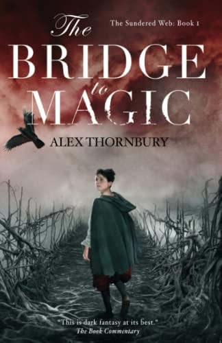 Alex Thornbury: The Bridge to Magic (Paperback, 2023, Shadow Lore Publishing)