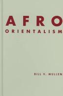 Bill Mullen: Afro-Orientalism (2004, University of Minnesota Press)