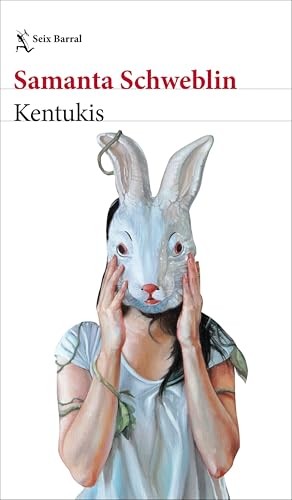 Samanta Schweblin, Samanta Schweblin: Kentukis (Paperback, Spanish language, 2025, Seix Barral)