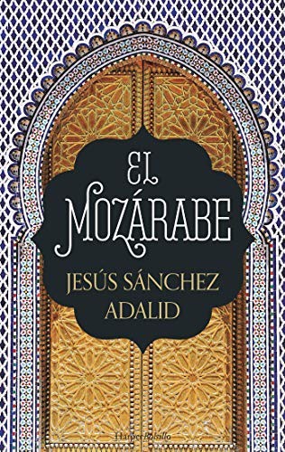 Jesús Sánchez Adalid: El mozárabe (Hardcover, Harper Bolsillo)