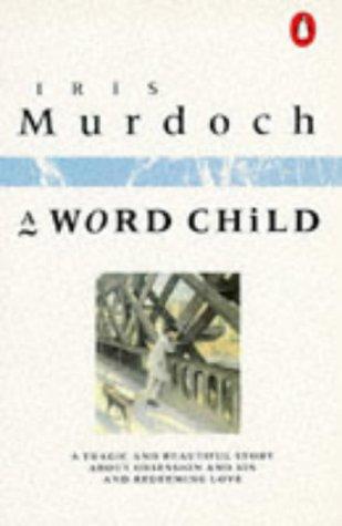 Iris Murdoch: A Word Child (Paperback, 1987, Penguin (Non-Classics))