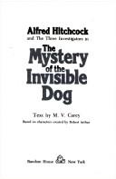 M. V. Carey: Alfred Hitchcock and the three investigators in The mystery of the invisible dog (1981, Random House, Random House Books for Young Readers)
