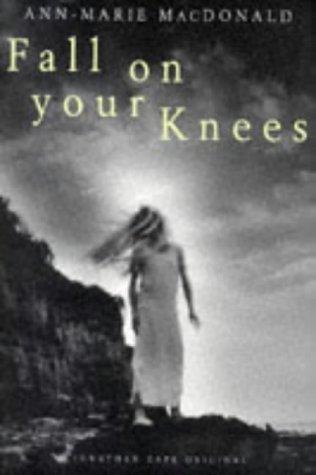 Ann-Marie MacDonald: Fall on Your Knees (1996, Jonathan Cape)