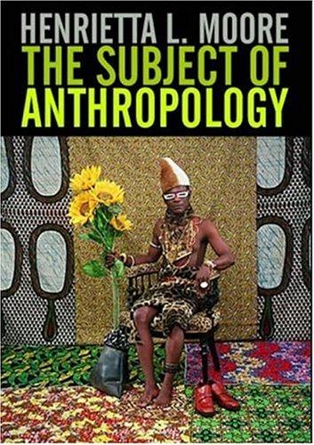 Jane Moore, Henrietta Moore: Subject of Anthropology (Paperback, 2007, Polity Press)