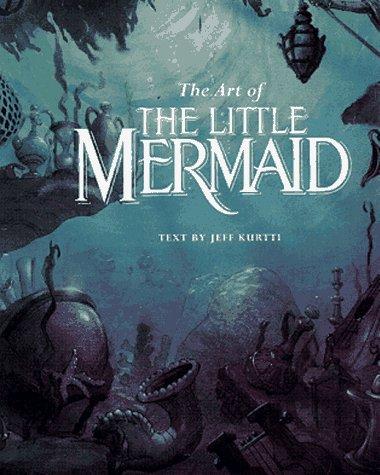 Jeff Kurtti: The Art of the Little Mermaid (Hardcover, 1997, Hyperion Books)