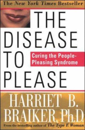Harriet B. Braiker: The disease to please (Paperback, 2002, McGraw-Hill)