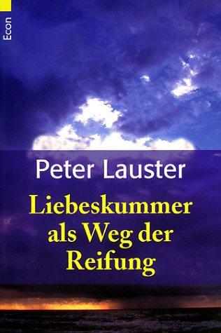 Peter Lauster: Liebeskummer als Weg der Reifung. (Paperback, German language, Econ Tb.)