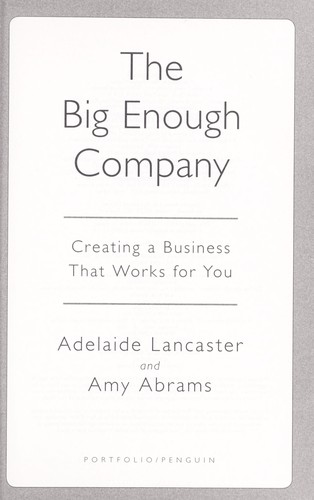 Adelaide Lancaster: The big enough company (2011, Portfolio/Penguin)