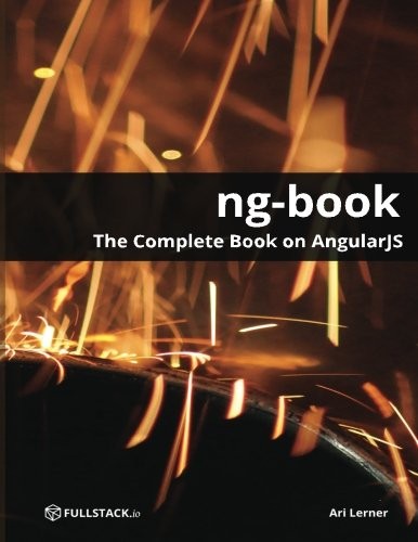 Ari Lerner: ng-book - The Complete Book on AngularJS (2013, Fullstack io)