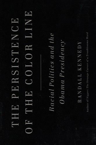 Randall Kennedy: The persistence of the color line (2011, Pantheon)