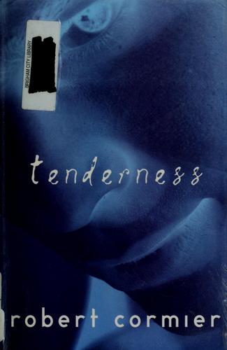 Robert Cormier: Tenderness (2004, Delacorte Press)