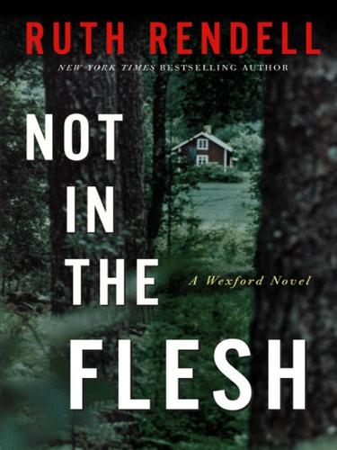 Ruth Rendell: Not in the Flesh (EBook, 2008, Crown Publishing Group)