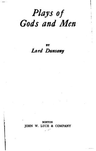 Lord Dunsany: Plays of gods and men (1917, J.W. Luce & Co.)