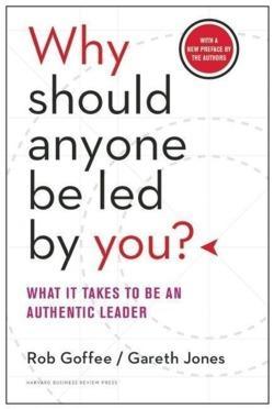 Rob Goffee, Gareth Jones: Why Should Anyone Be Led by You? What It Takes to Be an Authentic Leader (Paperback)