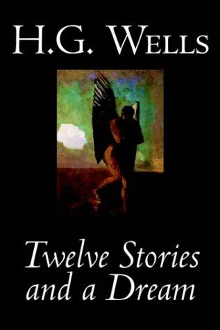 H. G. Wells: Twelve Stories and a Dream (Paperback, 2004, Wildside Press)