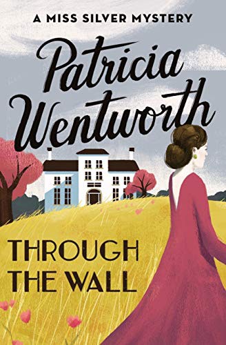 Patricia Wentworth: Through the Wall (Paperback, 2017, Open Road Media Mystery & Thriller)